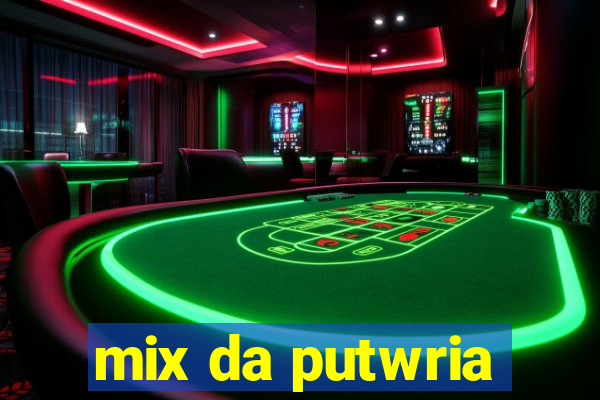 mix da putwria